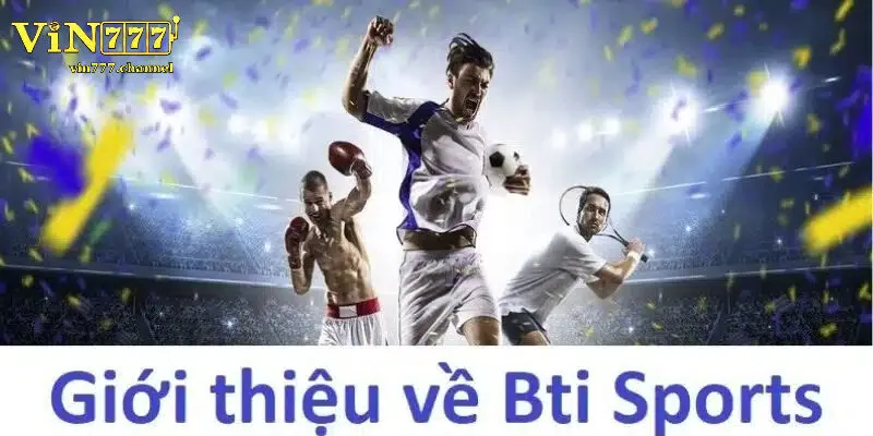 BTI Sports Là Gì? Tổng Quan Về Nền Tảng Cá Cược Uy Tín Hàng Đầu