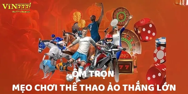 Mẹo Chơi Virtual Sports Hiệu Quả Tại Vin777