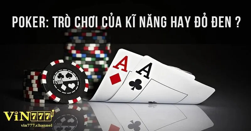 Poker - Khám Phá Thế Giới Đỉnh Cao Siêu Hot Cùng Vin777