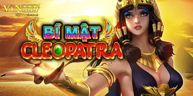 Vén màn bí ẩn Ai Cập cổ xưa trong Bí mật Cleopatra