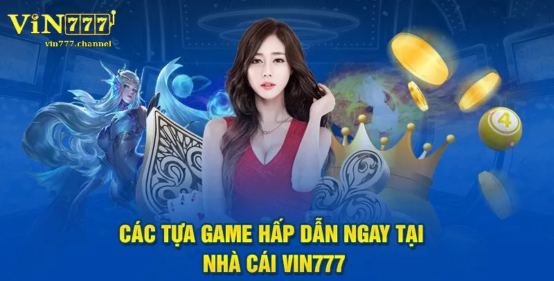 Vin777 - Nhà Cái Uy Tín Hàng Đầu Trong Làng Game Đổi Thưởng